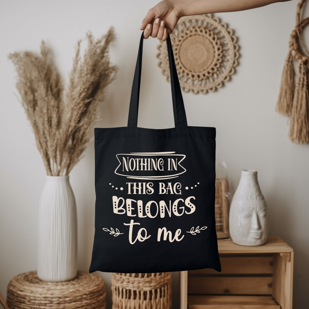 Custom Black Tote Nothing In This Bag Belongs To Me